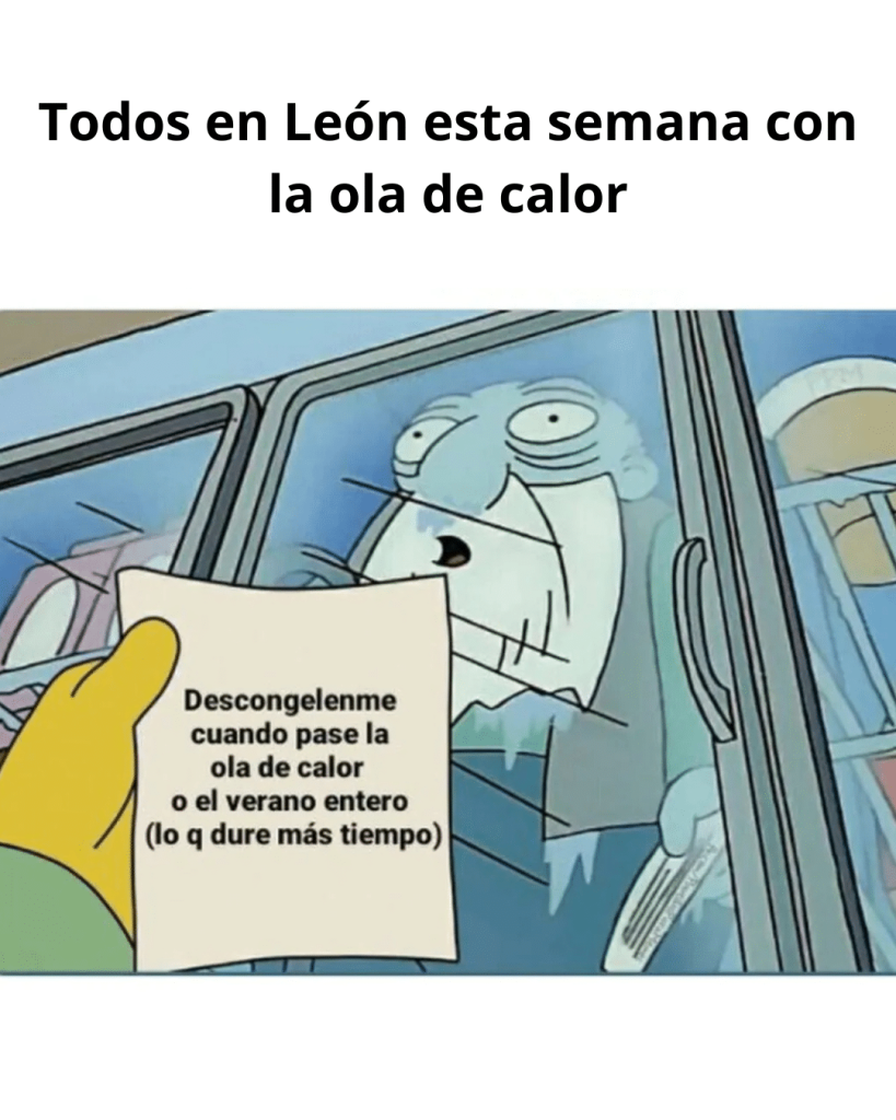 5 1 Calor en León: Los mejores memes de la increíble Ola de Calor en León.