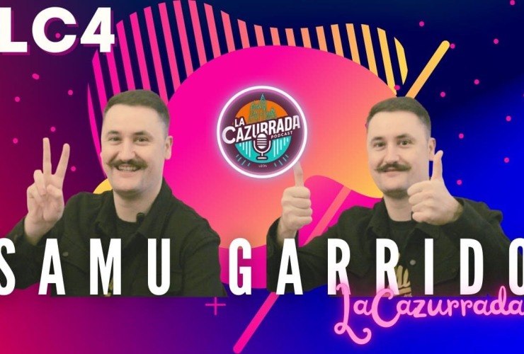 LA CAZURRADA #LC4 - SAMU GARRIDO 24 LA CAZURRADA #LC4 - SAMU GARRIDO