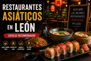 Restaurantes asiáticos en León: locales asiáticos recomendados en león